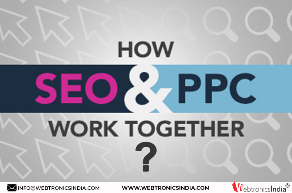 How Seo And Ppc Strategies Can Work Together Webtronics India®